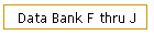 Data Bank F thru J