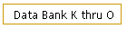 Data Bank K thru O